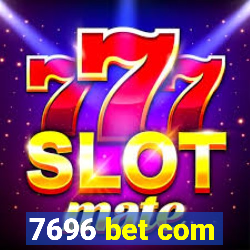 7696 bet com